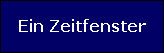 Ein Zeitfenster